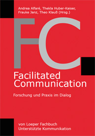 Andrea Alfaré, Thekla Huber-Kaiser, Frauke Janz, Theo Klauß (Hrsg.): Facilitated Communication - Forschung und Praxis im Dialog