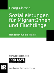 Georg Classen: Sozialleistungen fr MigrantInnen und Flchtlinge - Handbuch fr die Praxis