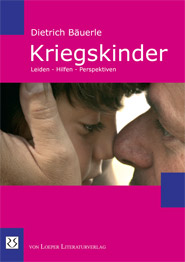 Dietrich Bäuerle: Kriegskinder